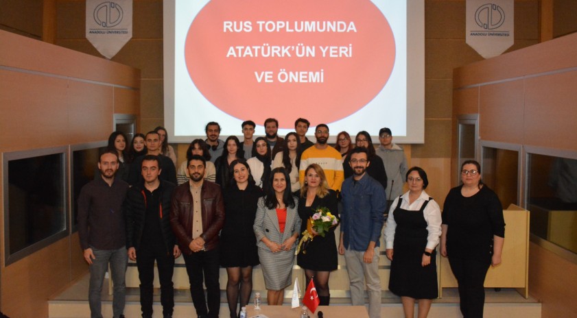 “Rus Toplumunda Atatürk’ün Yeri” Anadolu Üniversitesinde konuşuldu