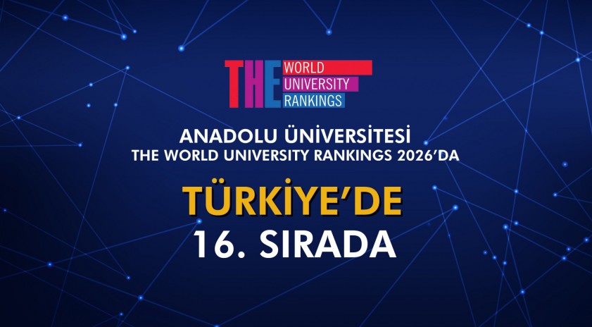 Anadolu Üniversitesi Times Higher Education World University Ranking (THE) 2026’da 16. sırada