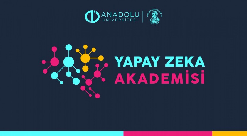 Anadolu &Uuml;niversitesi Yapay Zek&acirc; Akademisi başvuruları 16 Şubat&rsquo;ta başlıyor